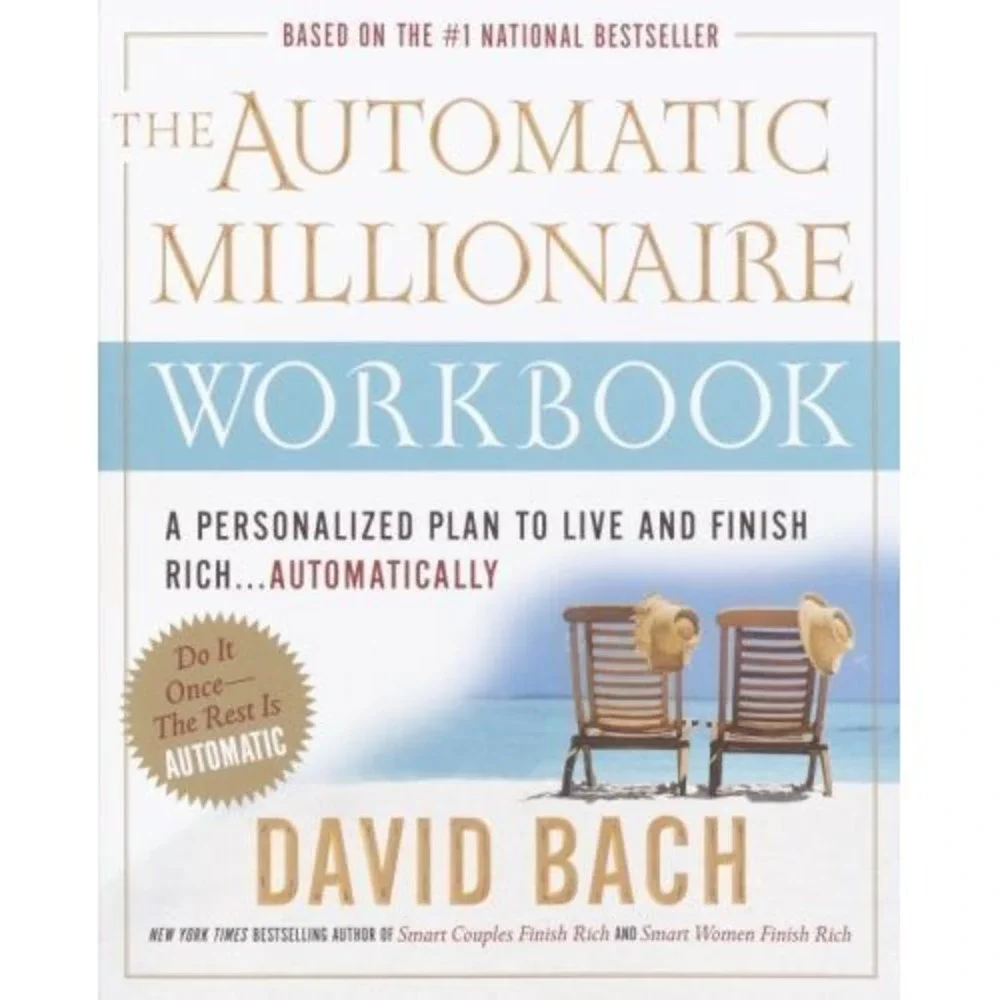 The Automatic Millionaire Workbook: A Personalized Plan to Live and Finish Rich.
